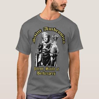 Saint Ambrosius Ambrose Patron Saint of Beekeepers T-Shirt