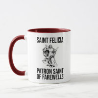Saint Felicia, Patron Saint of Farewells