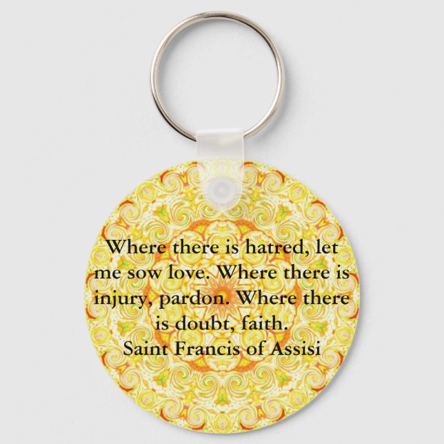 Saint Francis of Assisi quote about love and faith Key Ring (Front)