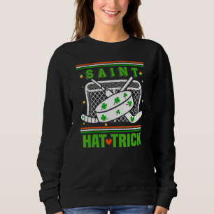 Saint Hattrick , Funny Hockey St Patrick's Day Sweatshirt