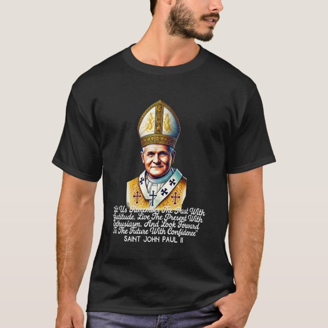 Saint John Paul II Catholic Quotes 7 T-Shirt (Front)