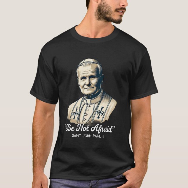 Saint John Paul II Catholic Quotes T-Shirt (Front)