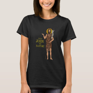 Saint John The Baptist Bible Gospel Cute Catholic  T-Shirt