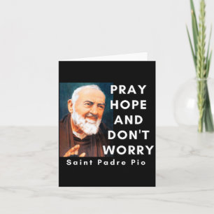 Saint Padre O Pray Hope And Don't Worry Catholic C Card
