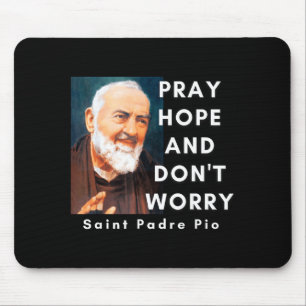 Saint Padre O Pray Hope And Don't Worry Catholic C Mouse Pad