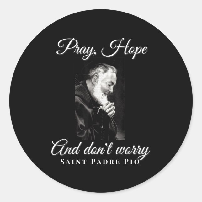 Saint Padre O Pray Hope Dont Worry Catholic Christ Classic Round Sticker (Front)