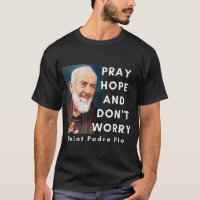 Saint Padre Pio Pray Hope And Don't Worry Catholic