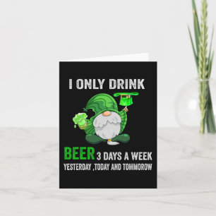 Saint Patrick Day I Only Drink Beer 3 Days A Week Card