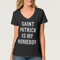 Saint Patrick is my Homeboy