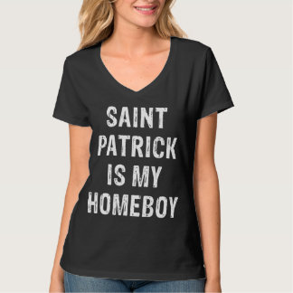Saint Patrick is my Homeboy T-Shirt