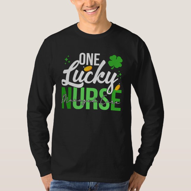 Saint Patrick s Day Managed Care Nurse One Lucky N T-Shirt (Front)