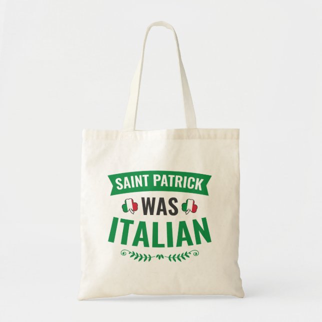 Saint Patrick Was Italian St Patricks Day Tote Bag (Front)