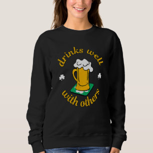 Saint Patricks Day Drinks Well With Others Beer Fu Sweatshirt