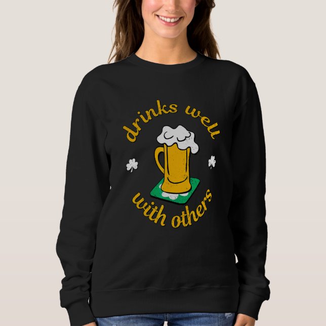 Saint Patricks Day Drinks Well With Others Beer Fu Sweatshirt (Front)
