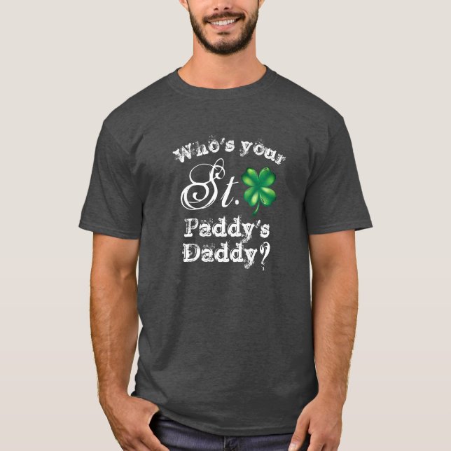 Saint Patrick's Day Funny Who's Your Daddy? Men's T-Shirt (Front)