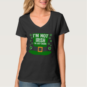 Saint Patricks Day   I'm Not Irish I'm Just Drunk T-Shirt