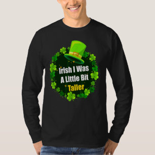 Saint Patrick's Day Ireland Irish I Was A Little B T-Shirt