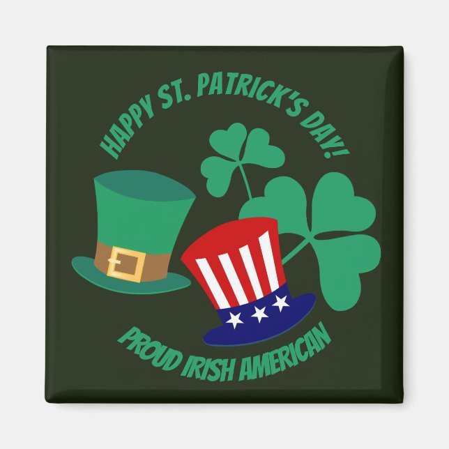 Saint Patrick's Day proud Irish American  Magnet (Front)