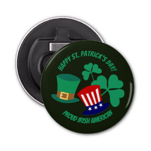 Saint Patrick's Day proud Irish American  Magnet Bottle Opener