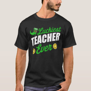 Saint Patrick's Day Teacher Luckiest Teacher Ever T-Shirt