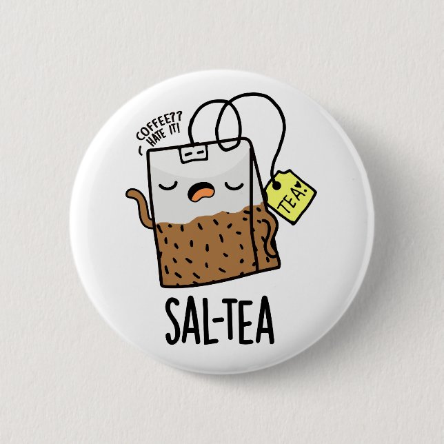 Sal-tea Funny Tea Pun  6 Cm Round Badge (Front)