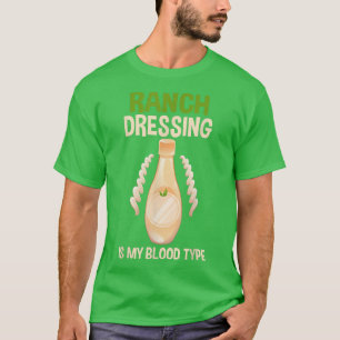 Salad Dressing Foodie Ranch Dressing Is My Blood T-Shirt