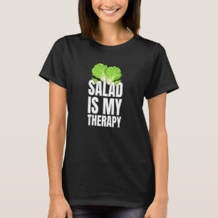 Salad Is My Therapy Vegans And Vegetarians T-Shirt