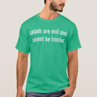 salads are evil and cannot be trusted
