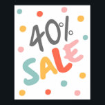 Sale Sign 40% Off, Boutique Sale Sign, Retail Sale<br><div class="desc">This 40% Sale poster is designed with fun colours and polka dots. It is designed to be eye-catching,  and is suitable for shops be it fashion boutiques,  lifestyle stores or any retail store. You can display it on your wall as it is,  or frame it up.</div>