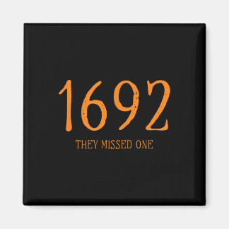 Salem 1692 They Missed One Fun Halloween Witch 1 Magnet