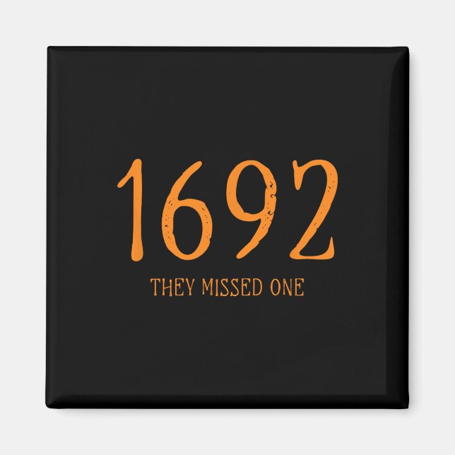 Salem 1692 They Missed One Fun Halloween Witch 1 Magnet (Front)