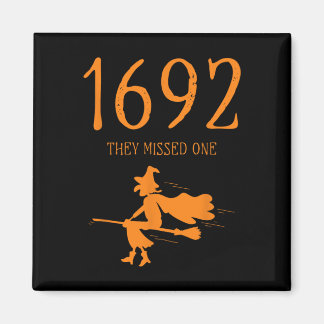 Salem 1692 They Missed One Fun Halloween Witch 2 Magnet