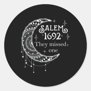 Salem 1692 They Missed One - Salem Witch 1692 Hall Classic Round Sticker