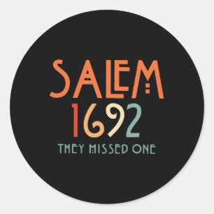 Salem 1692 They Missed One - Salem Witch 1692 Hall Classic Round Sticker