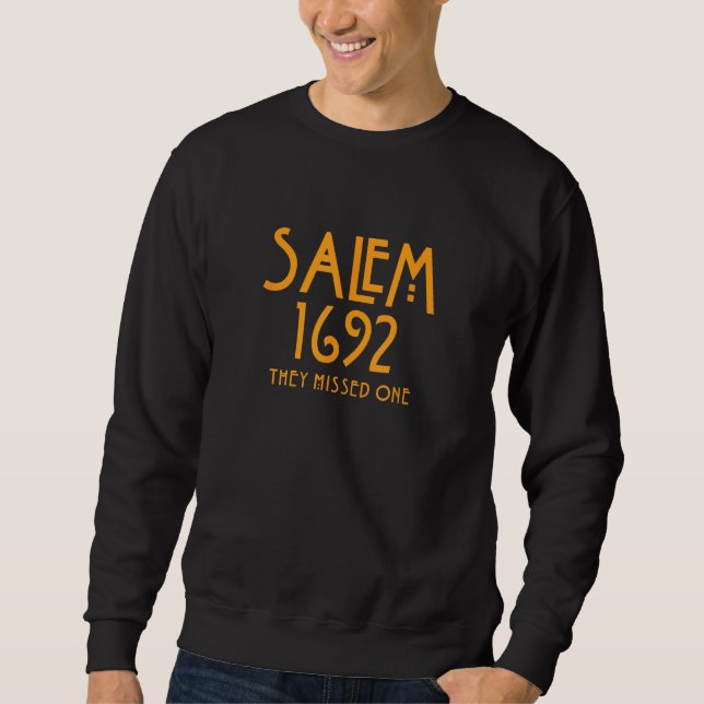 Salem 1692 They Missed One Sweatshirt (Front)