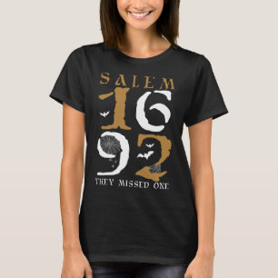 Salem 1692 They Missed One Witch Halloween 10  T-Shirt