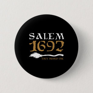 Salem 1692 They Missed One Witch Halloween 9  6 Cm Round Badge