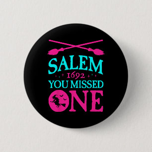 Salem Witch Trials 1692 You Missed One Witch Hallo 6 Cm Round Badge