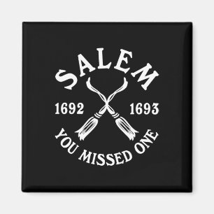 Salem You Missed One Witch Trials Halloween Women Magnet