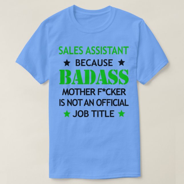 Sales Assistant Badass Funny Birthday Christmas Gi T-Shirt (Design Front)