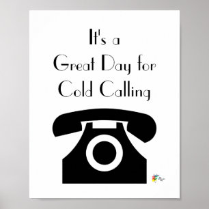 Sales Office Art It's a Great Day for Cold Calling Poster