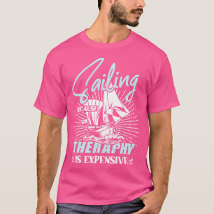 Saling because Theraphy is expensive wingsails gif T-Shirt