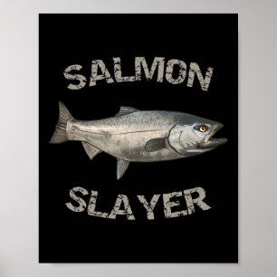 Salmon Slayer Salmon Fishing Salmon Poster