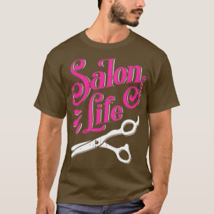 Salon Life Hairdresser Barber Hair Stylist Gift T-Shirt