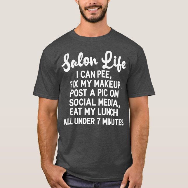 Salon Life Joke Funny Hairstylist Hairdresser T-Shirt (Front)