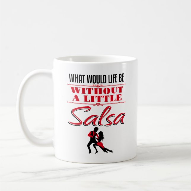 Salsa Dancer Dancing What Would Life Be Coffee Mug (Left)