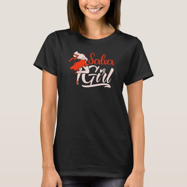 Salsa Girl Dancing Latin Dancer Dance T-Shirt (Front)