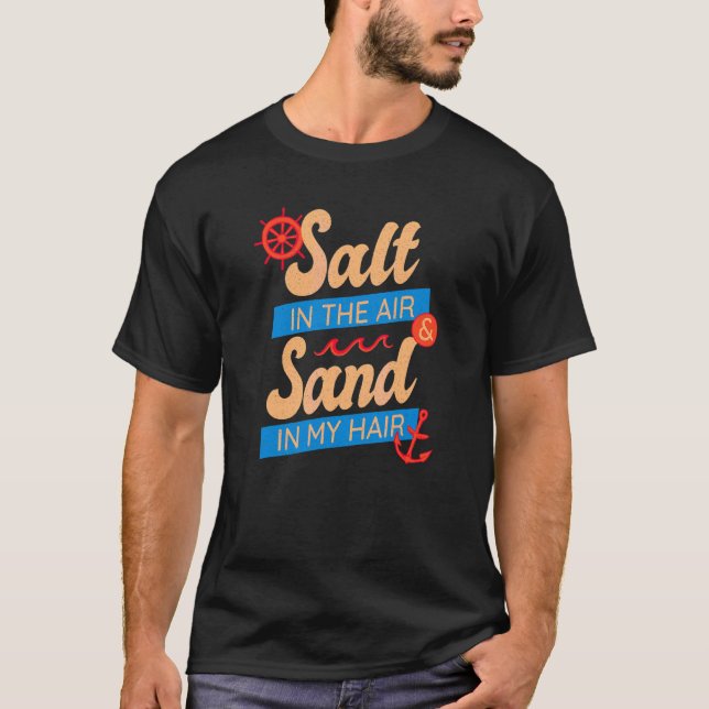 Salt In The Air Sand In My Hair Summer Beach Ocean T-Shirt (Front)
