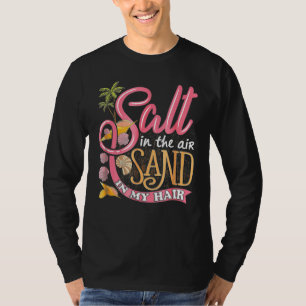 Salt In The Air Sandd In My Hair Vacation Palm T-Shirt