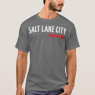 Salt Lake City Raised Me 1 T-Shirt